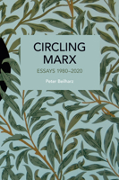 Circling Marx: Essays 1980-2020 1642596027 Book Cover