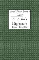 An Actor's Nightmare: Three - Two B.G. 1419617478 Book Cover