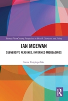 Ian McEwan : Subversive Readings, Informed Misreadings 1032649461 Book Cover
