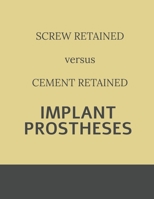 Implant retained Prostheses: Screw versus Cement B09R4PJ2SF Book Cover