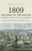 1809 THUNDER ON THE DANUBE: Napoleon's Defeat of the Habsburgs, Vol. II: The Fall of Vienna and the Battle of Aspern 1848327587 Book Cover