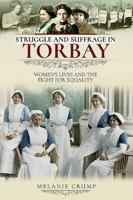 Struggle and Suffrage in Torbay: Women's Lives and the Fight for Equality 1526717212 Book Cover