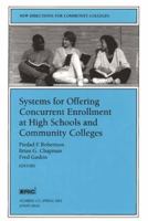 Systems for Offering Concurrent Enrollment at High Schools and Community Colleges: New Directions for Community Colleges (J-B CC Single Issue Community Colleges) 0787957585 Book Cover