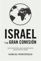 Israel y la Gran Comisión: Cómo la Gran Comisión cumple los propósitos que Dios tiene para Israel y las naciones 1732338086 Book Cover