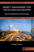 Project Management for the Oil and Gas Industry: Systems Engineering and Technology (Systems Innovation Book Series) 1032646950 Book Cover