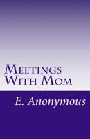 Meetings With Mom: Casey's Story, By E. Anonymous 1499171382 Book Cover
