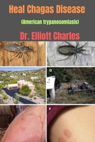 Heal Chagas Disease (American trypanosomiasis) B0BZFLQM38 Book Cover