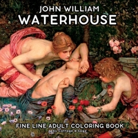 John William Waterhouse Fine-Line Adult Coloring Book B0GFTZ2SZ3 Book Cover