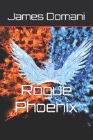 Rogue Phoenix: The Collection B08NRXFQ9G Book Cover