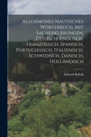 Allgemeines nautisches Wörterbuch, mit Sacherklärungen, Deutsch, Englisch, Französisch, Spanisch, Portugiesisch, Italienisch, Schwedisch, Dänisch, Holländisch B0BQJQ3DV5 Book Cover