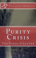 Purity Crisis: The Final Chapter 1541255283 Book Cover