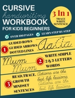 Cursive Handwriting Workbook For Kids Beginners: 3 In 1 Handwriting Improvement Workbook; Learning Cursive Handwriting Workbook; Learn Cursive For ... Tracing Line; Growth Mindset Quotes Included 1696261112 Book Cover