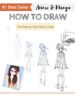 How to Draw Anime & Manga: Anyone Can Draw with this Book! The Step by Step Book to Draw Anime & Manga B088LJJBGZ Book Cover