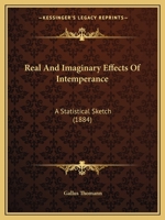Real And Imaginary Effects Of Intemperance: A Statistical Sketch 3337371434 Book Cover
