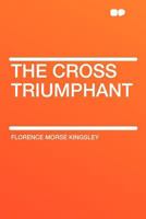 THE CROSS TRIUMPHANT 1584741031 Book Cover