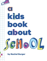 A Kids Book About School 1958825735 Book Cover