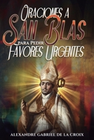 Oraciones a San Blas para Pedir Favores Urgentes B0G6CWFFW9 Book Cover
