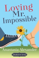 Loving Mr. Impossible : (Hooked in Series Book 4) 1948410109 Book Cover