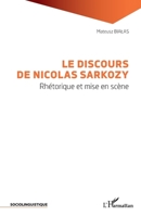 Le discours de Nicolas Sarkozy: Rhétorique et mise en scène (Sociolinguistique) (French Edition) 2343191891 Book Cover