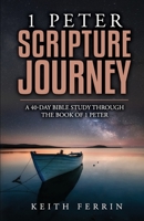 1 Peter Scripture Journey: A 40-Day Bible Study Through the Book of 1 Peter B09Z9QZT7K Book Cover