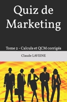 Quiz de Marketing: Tome 2 - Calculs et QCM corrigés B08VYR2B26 Book Cover