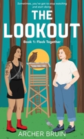 The Lookout: a Spicy, Opposites-Attract, Forced-Proximity Sapphic Romance (Flock Together) 908362756X Book Cover