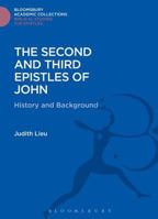 The Second and Third Epistles of John: History and Background (Studies of the New Testament and Its World Series) 1474230652 Book Cover