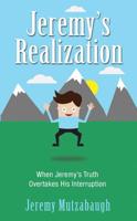 Jeremy's Realization: When Jeremy's Truth Overtakes His Interruption 1949033112 Book Cover