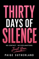Thirty Days of Silence: No Contact. No Explanations. Just You. B0HJBCSZ8B Book Cover