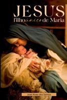 Jesus Filho Único De Maria 6526606423 Book Cover