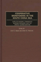 Cooperative Monitoring in the South China Sea: Satellite Imagery, Confidence-Building Measures, and the Spratly Islands Disputes 0275971821 Book Cover