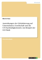 Auswirkungen der Globalisierung auf Unternehmen, Gesellschaft und die UN-Nachhaltigkeitsziele. Am Beispiel der GLS Bank 3346466582 Book Cover