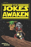 SW: The Jokes Awaken: A Joke Book from a galaxy far, far away... B08R14J927 Book Cover