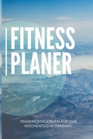 Fitness Planer Trainingstagebuch: Trainingstagebuch f�r das Krafttraining A5 - Fitness Bodybuilding Gym Planer I Wochenkalender f�r deine Trainingsfortschritte, Erfolgskontrolle und Ziele I Workout Tr 1696730287 Book Cover