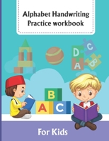 Alphabet Handwriting practice workbook for kids: Letter Handwriting Activity Book For Preschoolers and Kindergartens Kids ages 3-5, Great Gift for Teachers and Moms B09CRM3LGP Book Cover