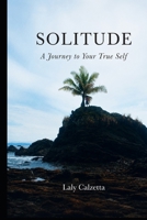 SOLITUDE: A Journey to Your True Self B0H2J3C6Z4 Book Cover