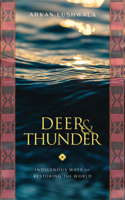 Deer & Thunder: Indigenous Ways of Restoring the World 1633310922 Book Cover