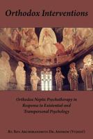 Orthodox Interventions: Orthodox Neptic Psychotherapy in Response to Existential and Transpersonal Psychology 193327560X Book Cover