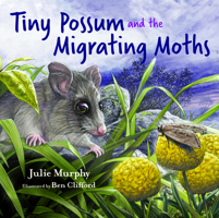 Tiny Possum and the Migrating Moths 1486314627 Book Cover