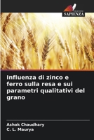 Influenza di zinco e ferro sulla resa e sui parametri qualitativi del grano (Italian Edition) 6202424028 Book Cover