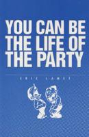 Be Life of the Party: Keep improving your speaking ability 1075590396 Book Cover