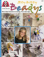 Itty Bitty Beadys: Wire & Bead Characters for Earrings, Pins & Hair Clips 1574211528 Book Cover