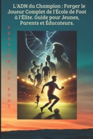 L'ADN du Champion : Forger le Joueur Complet de l'École de Foot à l'Élite. Guide pour Jeunes, Parents et Éducateurs. B0FWKQLV29 Book Cover