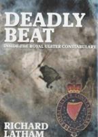 Deadly Beat: Inside the Royal Ulster Constabulary 1840185120 Book Cover
