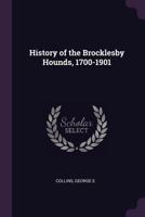 History of the Brocklesby hounds, 1700-1901 9354012833 Book Cover