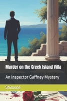Murder on the Greek Island Villa: “An Inspector Gaffney Mystery” (Gaffney Murder Mysteries) B0GDV8DQ1P Book Cover