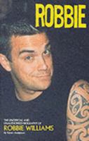 Robbie: The Unofficial Biography of Robbie Williams (Kandour Biographies) 1904756131 Book Cover