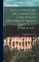 Sulla Congiura Del Conte Gio. Luigi Fieschi Documenti Inediti Raccolti E Pubblicati... 1018691383 Book Cover