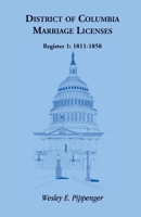 District of Columbia Marriage Licenses, Register 1: 1811-1858 1585493546 Book Cover