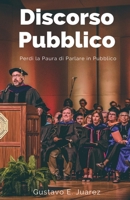 Discorso Pubblico Perdi la Paura di Parlare in Pubblico 1393626521 Book Cover